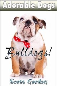 Adorable Dogs: Bulldogs (eBook, ePUB) - Gordon, Scott