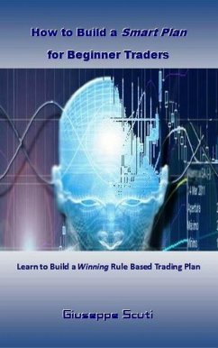 How to Build a Smart Plan for Beginner Traders (eBook, ePUB) - Scuti, Giuseppe