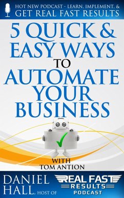 5 Quick & Easy Ways to Automate Your Business (Real Fast Results, #38) (eBook, ePUB) - Hall, Daniel
