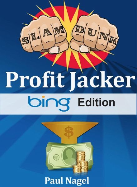 Slam Dunk Profit Jacker Bing Edition (eBook, ePUB)