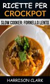 Ricette per Crockpot (Slow Cooker: Fornello Lento) (eBook, ePUB)