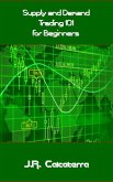Supply and Demand Trading 101 for Beginners (eBook, ePUB)