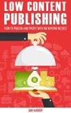 Low Content Publishing: How To Publish and Profit With No Writing Needed (eBook, ePUB)
