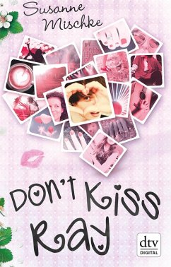 Don't Kiss Ray (eBook, ePUB) - Mischke, Susanne