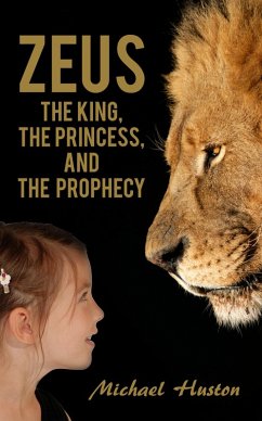 Zeus: The King, The Princess, and The Prophecy (eBook, ePUB) - Huston, Michael
