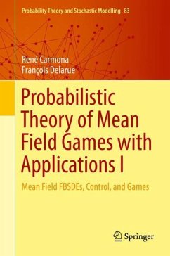 Probabilistic Theory of Mean Field Games with Applications I - Carmona, René;Delarue, François