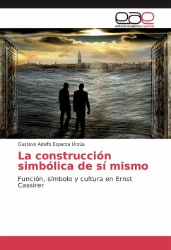 La construcción simbólica de sí mismo - Esparza Urzúa, Gustavo Adolfo