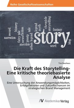 Die Kraft des Storytelling- Eine kritische theoriebasierte Analyse - Neuhaus, Tim