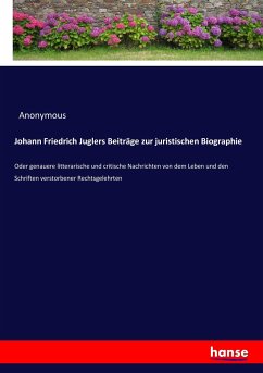 Johann Friedrich Juglers Beiträge zur juristischen Biographie