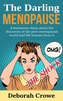 The Darling Menopause - A humourous diary about the discovery of the peri-menopausal world (ONE) (eBook, ePUB) - Walkinglass
