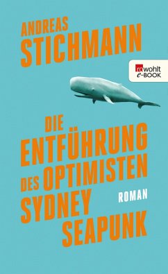 Die Entführung des Optimisten Sydney Seapunk (eBook, ePUB) - Stichmann, Andreas