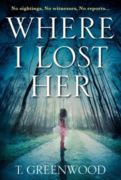 Where I Lost Her (eBook, ePUB) - Greenwood, T.