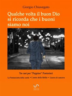 Qualche volta il buon Dio si ricorda che i buoni siamo noi (eBook, ePUB) - Chiavegato, Giorgio