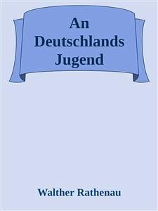 An Deutschlands Jugend (eBook, ePUB) - Rathenau, Walther