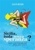 SICILIA: ISOLA SENZA SPERANZA? Analisi comportamentale degli abitanti della Trinacria (eBook, ePUB)