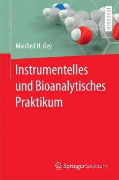 Instrumentelles und Bioanalytisches Praktikum - Gey, Manfred H.
