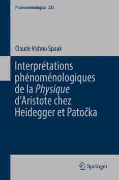 Interprétations phénoménologiques de la 'Physique' d¿Aristote chez Heidegger et Pato¿ka - Spaak, Claude Vishnu