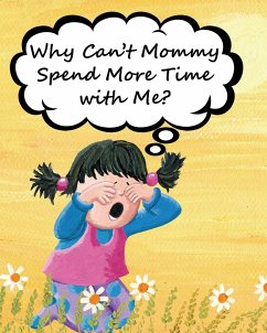 Why Can't Mommy Spend More Time with Me? - Huston, Jimmy; Petrlik, Andere Andrea