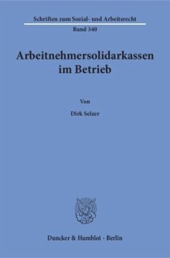 Arbeitnehmersolidarkassen im Betrieb. - Selzer, Dirk