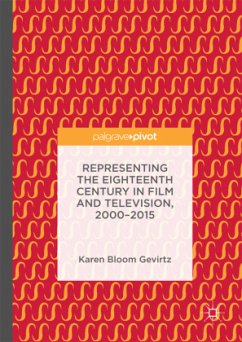 Representing the Eighteenth Century in Film and Television, 2000-2015 - Gevirtz, Karen Bloom