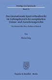 Das internationale Sportverbandsrecht im Geltungsbereich des europäischen Unions- und Assoziierungsrechts.