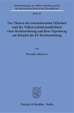 Zur Theorie der internationalen Offenheit und der Völkerrechtsfreundlichkeit einer Rechtsordnung und ihrer Erprobung am