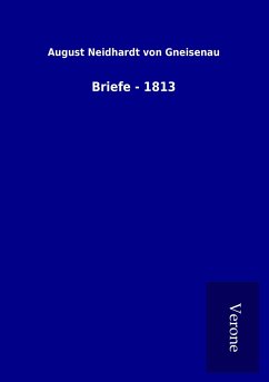 Briefe - 1813 - Gneisenau, August Neidhardt Von