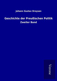 Geschichte der Preußischen Politik - Droysen, Johann Gustav