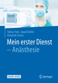 Mein erster Dienst - Anästhesie, m. 1 Buch, m. 1 E-Book - Fink, Tobias;Kiefer, Daniel;Lorenz, Dominik