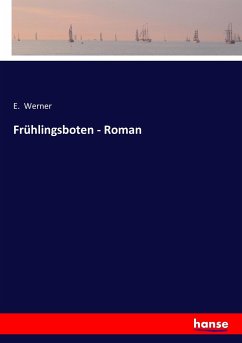 Frühlingsboten - Roman - Werner, E.