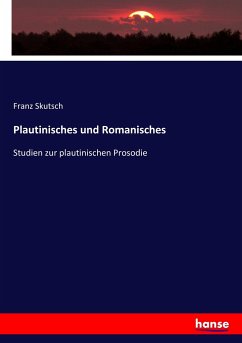 Plautinisches und Romanisches - Skutsch, Franz