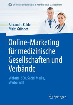 Online-Marketing für medizinische Gesellschaften und Verbände - Köhler, Alexandra;Gründer, Mirko