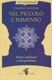 Nel piccolo l'immenso. Ricerca spirituale e vita quotidiana
