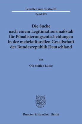 Die Suche nach einem Legitimationsmaßstab für Pönalisierungsentscheidungen in der mehrkulturellen Gesellschaft der Bunde
