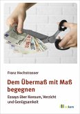 Dem Übermaß mit Maß begegnen (eBook, PDF)