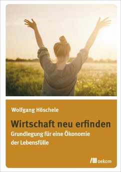 Wirtschaft neu erfinden (eBook, PDF) - Höschele, Wolfgang