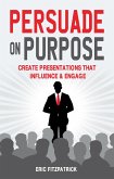 Persuade on Purpose: (eBook, ePUB)