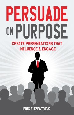 Persuade on Purpose: (eBook, ePUB) - Fitzpatrick, Eric