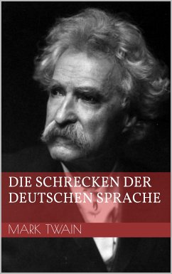 Die Schrecken der deutschen Sprache (eBook, ePUB) - Twain, Mark