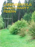 Lebenserfolg durch Party feiern (eBook, ePUB)