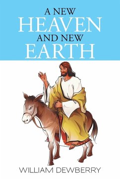 A New Heaven and New Earth - Dewberry, William