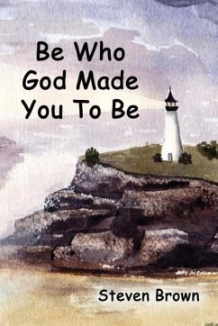 Be Who God Made You To Be - Brown, Steven