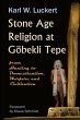 Stone Age Religion at Goebekli Tepe - Bild 1