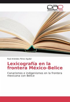 Lexicografía en la frontera México-Belice - Pérez Aguilar, Raúl Arístides