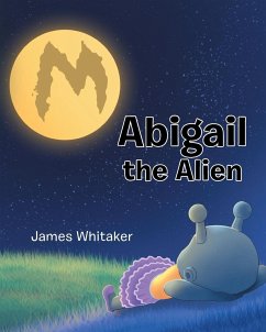 Abigail the Alien - Whitaker, James