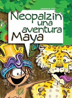 Neopalzin, Una Aventura Maya - Diaz, Estefania