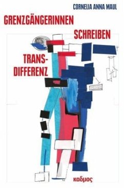 Grenzgängerinnen-Schreiben-Transdifferenz - Maul, Cornelia Anna