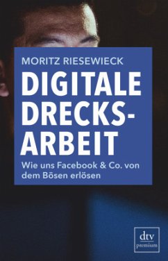 Digitale Drecksarbeit - Riesewieck, Moritz