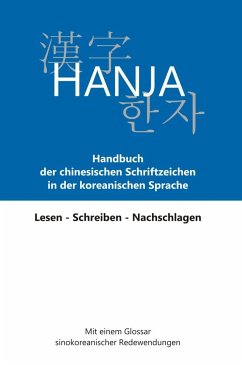 Hanja - Handbuch der chinesischen Schriftzeichen in der koreanischen Sprache - Hetzer, Helmut