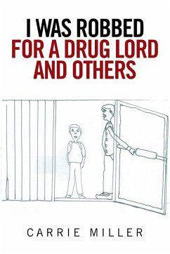 I Was Robbed for a Drug Lord and Others - Miller, Carrie